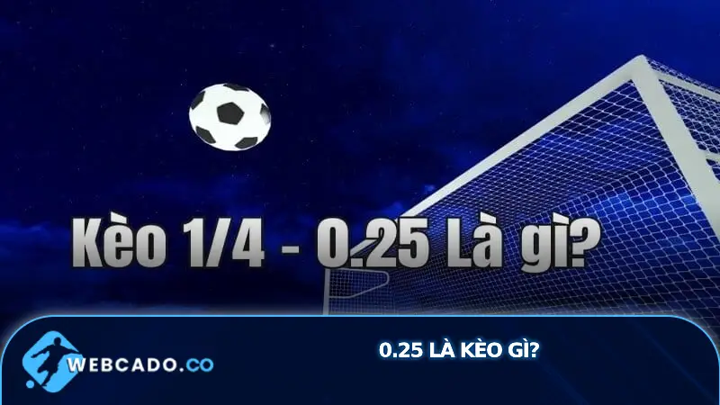 0.25 là kèo gì